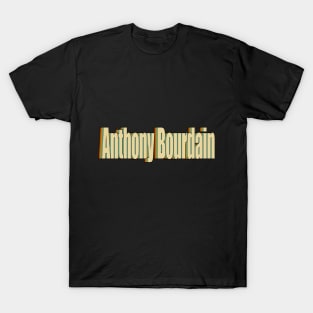 Anthony Bourdain T-Shirt